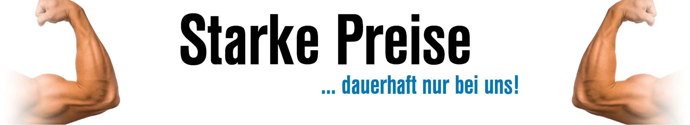 Starke Preise – dauerhaft nur bei uns