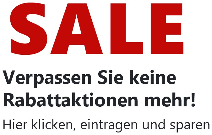 SALE – Verpassen Sie keine Rabattaktionen mehr! Hier klicken, eintragen und sparen